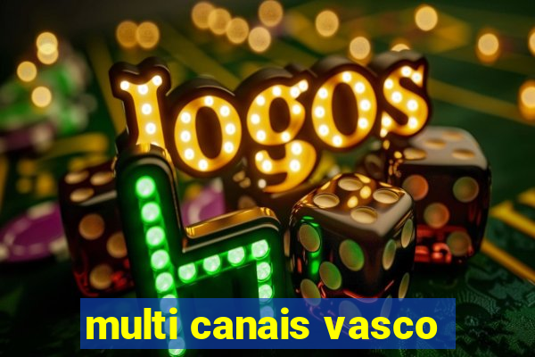 multi canais vasco